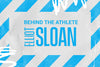 BEHIND THE ATHLETE: ELLIOT SLOAN